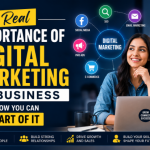 The Real Importance of Digital Marketing in Business — And How You Can Be Part of It